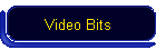 Video Bits